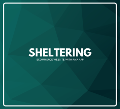 Sheltering- eCommerce Website with PWA App