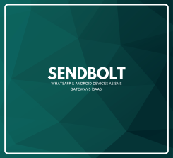 SendBolt - WhatsApp & Android Devices as SMS Gateways (SaaS)